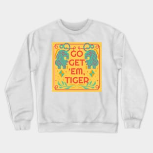 Go Get Them Tiger Crewneck Sweatshirt